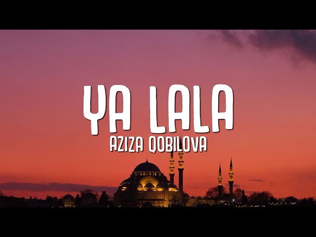 Aziza Qobilova - Ya LaLa (Lyrics) class=