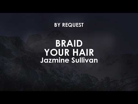Braid Your Hair | Jazmine Sullivan