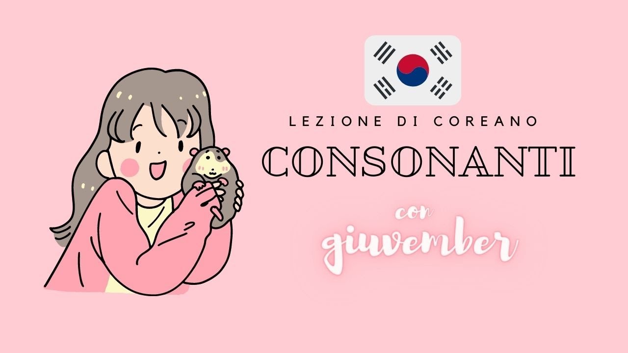 LEZIONE DI COREANO - 1. Consonanti