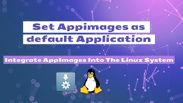How to Integrate Appimages Into The Linux System | Set an AppImage as the Default Application