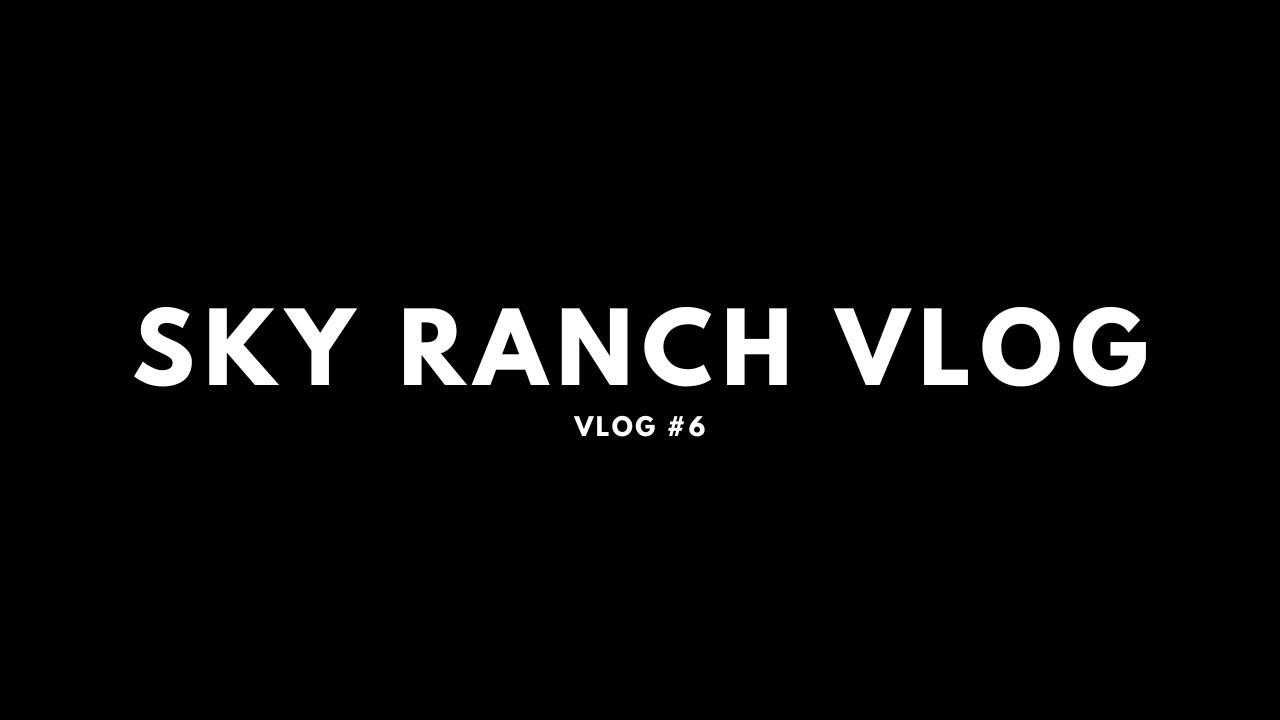 SKY RANCH VLOG YouTube