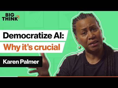 Why democratizing AI is absolutely crucial | Karen Palmer | Big Think