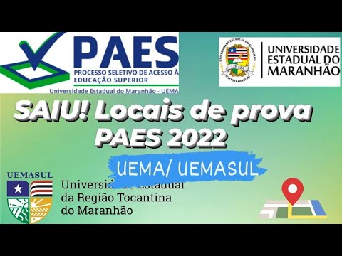 SAIU! Local de Provas PAES 2022 UEMA/ UEMASUL 22-05-2022