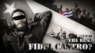 Who Was The Real Fidel Castro?  The Untold Story!