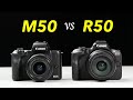 The big decision canon m50 vs r50  is it time to upgrade