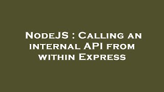 Famous NodeJS : Calling an internal API from within Express Profile
