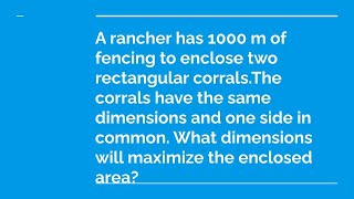 A rancher has 1000 m of fencing to enclose two rectangular corrals.The corrals have the same...