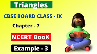 Triangles | Chapter 7 Example 3 Solution | NCERT Maths Class 9