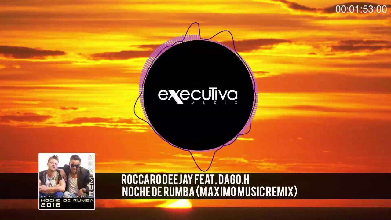 ROCCARO DEEJAY feat. Dago.H - Noche De Rumba (Maximo Music Remix)