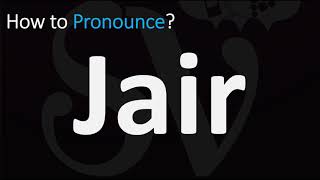 How To Pronounce Jair? Correctly