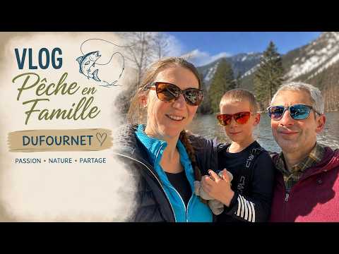 VLOG pêche de haute montage — Dufournet Family