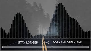 Dora And Dreamland - Stay Longer ( Audio Stream)