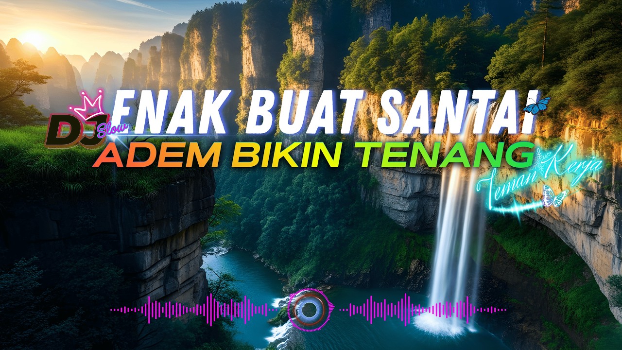 DJ  SLOW ENAK  BANGET  | COCOK BUAT KERJA dan SANTAI | COCOK SAMBIL NGOPI & NYETIR
