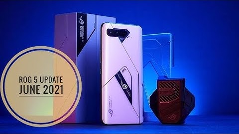 ASUS ROG PHONE 5 UPDATE JUNE 2021
