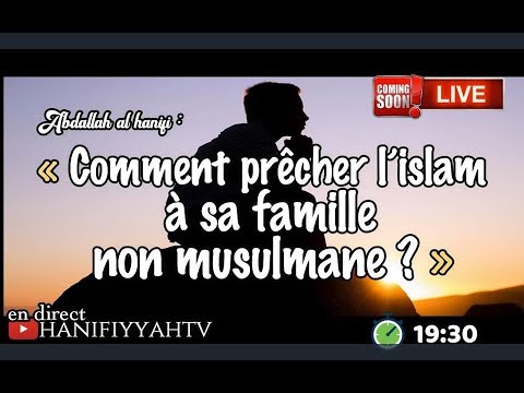LIVE Comment Prêcher L Islam à Sa Famille Non Musulmane Partie 1 
