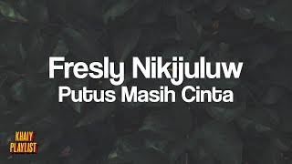 Fresly Nikijuluw - Putus Masih Cinta