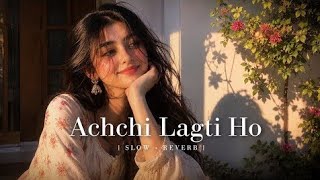 Achhi lagti ho (slowed   reverb ) lofi varsion 🎧