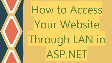 How to Access Your Website Through LAN in ASP.NET