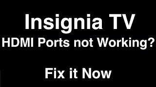 Insignia TV HDMI Ports Not Working  -  Fix it Now
