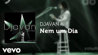 Video thumbnail of "Djavan - Nem um Dia (Ao Vivo) (Áudio Oficial)"