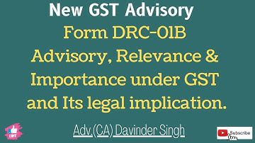 New GST Advisory - FORM DRC-01B Advisory ,Relevance & Importance under GST and Its Legal Implication
