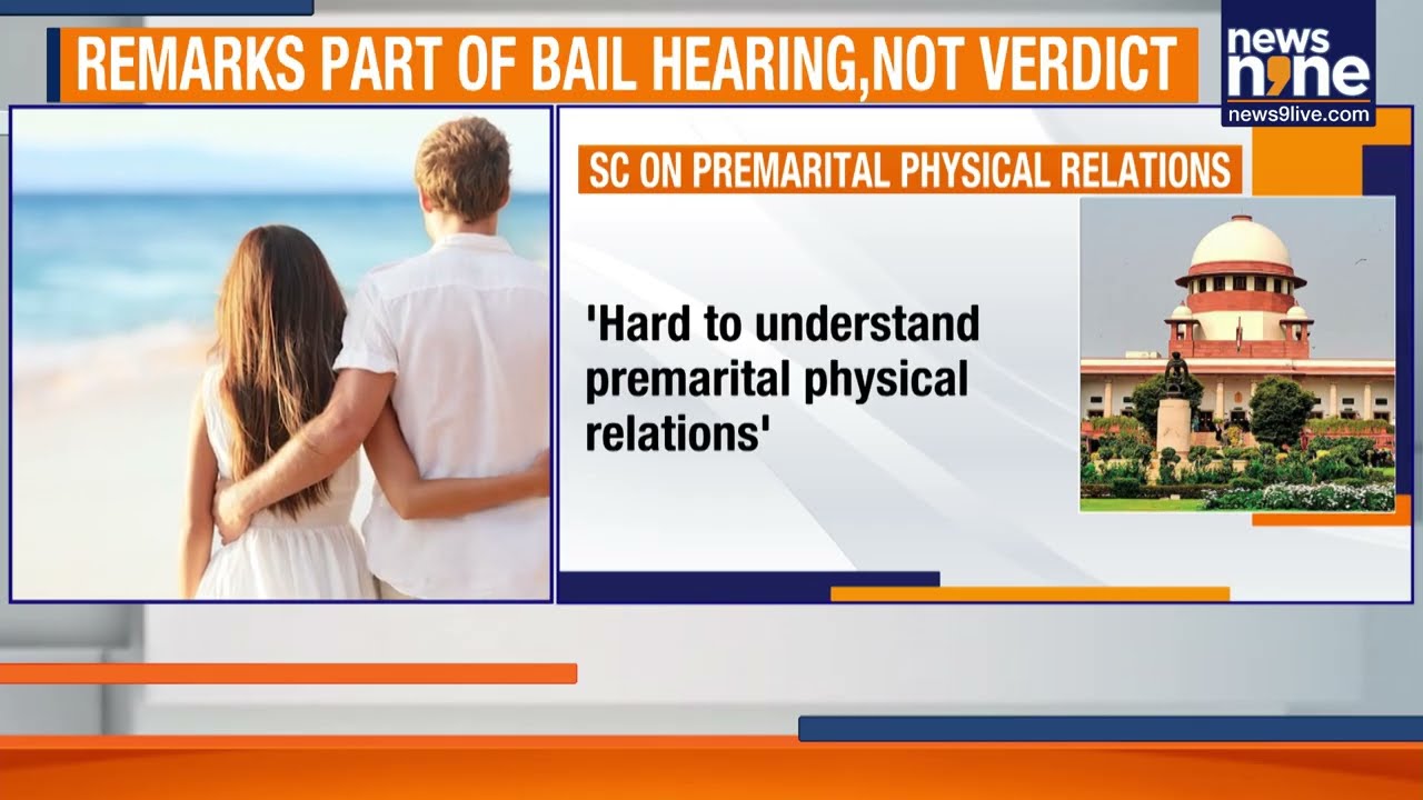 Supreme Court’s On Premarital Physical Relationships Sparks Debate During Bail Hearing | News9