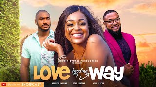 LOVE HEADING MY WAY  | UCHE MONTANA | KENNETH NWADIKE | MOFE DUNCAN | 2023 LATEST FULL MOVIES