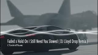 Faded x Hold On I Still Need You Slowed  (DJ Lloyd Drop Remix)