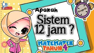 Sistem 12 Jam  I  Masa dan Waktu  I  Matematik Tahun 4