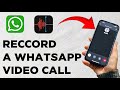 How To Record WhatsApp Video Call