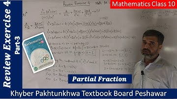Review Exercise 4 Partial Fraction Part-3 || Math for Class 10 || Khyber Pakhtunkhwa Textbook Board