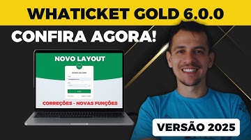 NOVA VERSÃO WHATICKET GOLD 6.0.0 COM MELHORIAS INCRÍVEIS! MAIS RÁPIDO, COMPLETO E PODEROSO 🚀