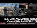 DIY COMMERCIAL GRADE Camera Slider Under $175