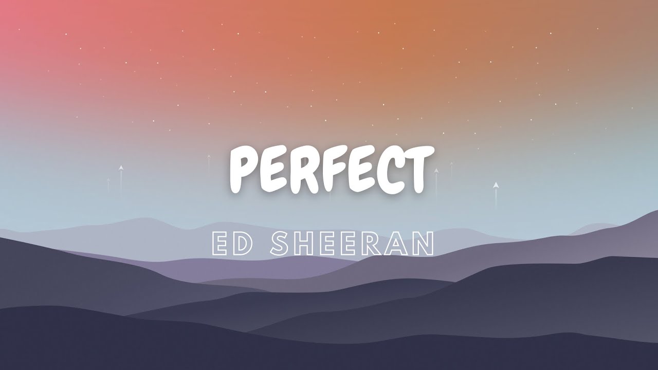 Ed Sheeran - Perfect (Lyrics) Ed Sheeran - Perfect (Lyrics)