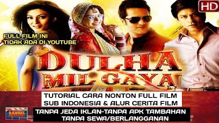 Tutorial Cara Nonton Film DULHA MIL GAYA FULL MOVIE Sub Indonesia_SRK_Fardeen K_Ishita S_Sushmita S