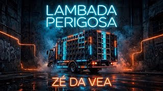 Lambada Perigosa - Zé Da Vea - Ep Completo (Lançamento)