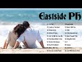 Eastside Ph Greatest Hits - Eastside Ph Nonstop Playlist - Best Songs - Love Songs