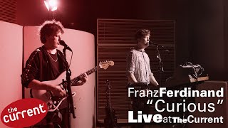 Franz Ferdinand – Curious (live for The Current)