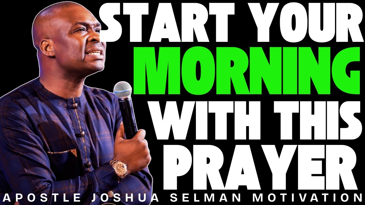 START YOUR MORNING WITH THIS PRAYER AND NOTHING CAN STOP YOU THIS MONTH | APOSTLE JOSHUA SELMAN