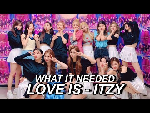 What LOVE IS by ITZY was missing