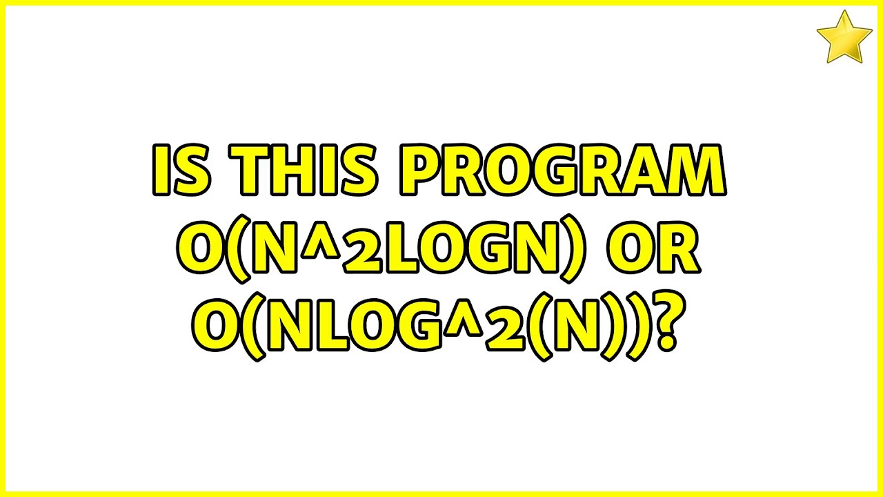 is-this-program-o-n-2logn-or-o-nlog-2-n-2-solutions-youtube