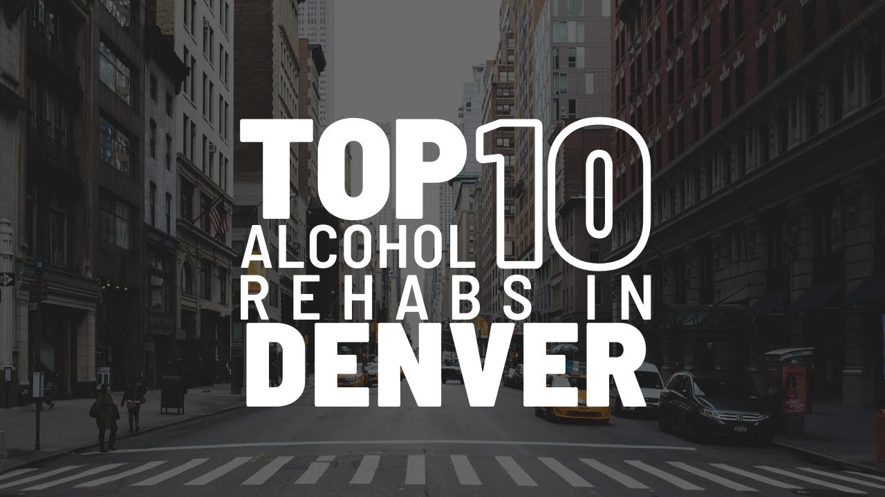Top 10 Alcohol Rehabs In Denver YouTube
