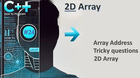 New C++ 14: 24- Array Address + 2D Array - شرح عربي