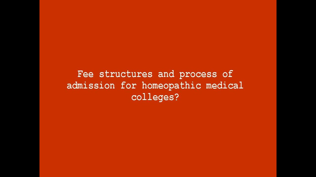 Fee structures and process of admission for homeopathic medical