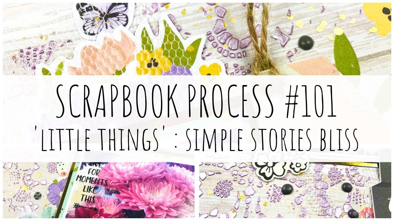 SCRAPBOOK PROCESS | 101 | 'Little Things' | Simple Stories Bliss | ms.paperlover