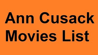 Ann Cusack Movies List