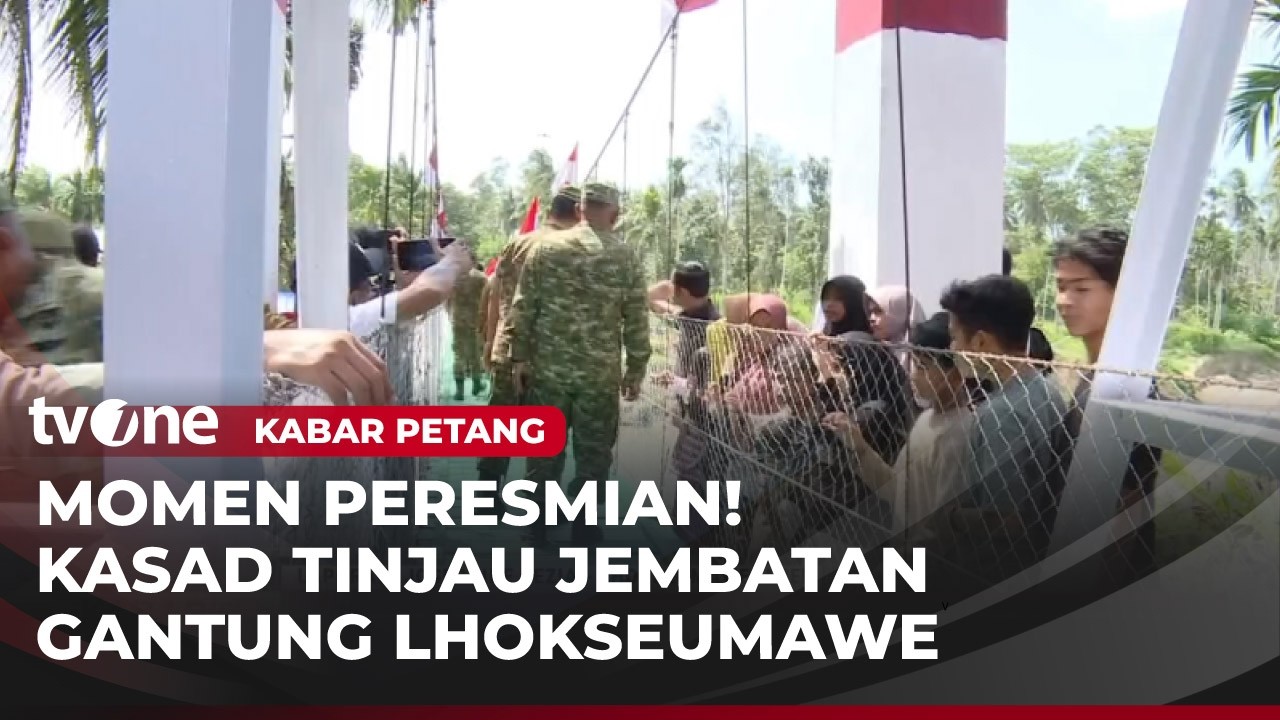 KASAD Meresmikan Jembatan Gantung di Lhokseumawe Aceh | Kabar Petang
