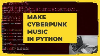 Make Cyberpunk Music in Python