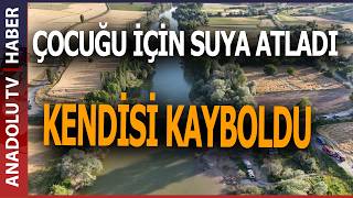 Kizilirmak Nehri̇’nde Çirpinan Çocuğunu Kurtarmak İçi̇n Suya Gi̇ren Baba Kayboldu