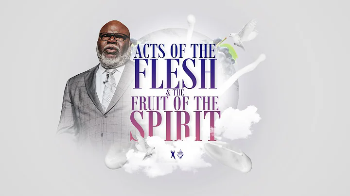 Acts of the Flesh & The Fruit of the Spirit  - Bishop T.D. Jakes [May 20, 2020]